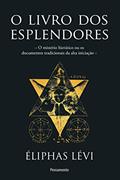 Ler O livro dos esplendores: O mistério hierático ou os documentos tradicionais da alta iniciação, do autor Éliphas Lévi
