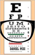 Ler Um Jeito Diferente de Enxergar os 7 Desperdícios, do autor Daniel Pezi