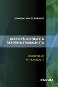 Ler Acesso à Justiça e a Reforma Trabalhista, do autor Eduardo Milléo Baracat
