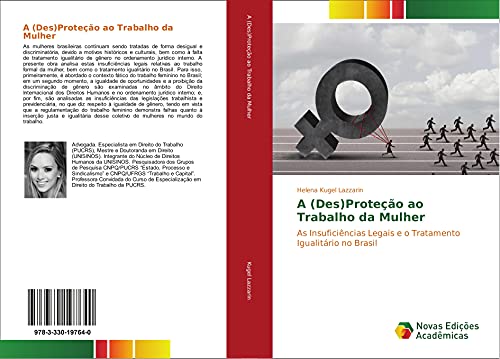 Ler A (Des)Proteção ao Trabalho da Mulher: As Insuficiências Legais e o Tratamento Igualitário no Brasil, do autor Helena Kugel Lazzarin