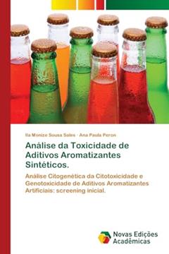 Análise da Toxicidade de Aditivos Aromatizantes Sintéticos.: Análise Citogenética da Citotoxicidade e Genotoxicidade de Aditivos Aromatizantes Artificiais: screening inicial., do autor Ila Monize Sousa Sales; Ana Paula Peron