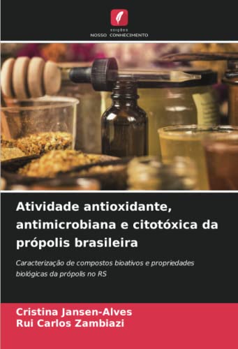 Ler Atividade antioxidante, antimicrobiana e citotóxica da própolis brasileira: Caracterização de compostos bioativos e propriedades biológicas da própolis no RS, do autor Cristina Jansen-Alves; Rui Carlos Zambiazi