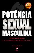 Ler Potência Sexual Masculina: Pompoarismo - A Ginástica do Kama Sutra, do autor Celine Kirei