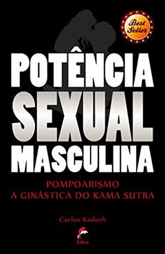 Potência Sexual Masculina: Pompoarismo - A Ginástica do Kama Sutra, do autor Celine Kirei