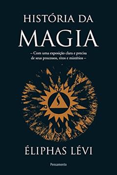 História Da Magia, do autor Eliphas Levi