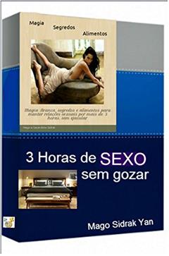 3 horas de sexo: sem gozar, do autor Mago Sidrak Yan