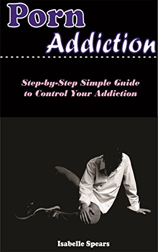 Ler Vício da pornografia : a passo GUIA simples de controlar ADDICTION, do autor ISABELLE SPEARS Ler Vício da pornografia : a passo GUIA simples de controlar ADDICTION, do autor ISABELLE SPEARS