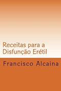 Ler Receitas para a Disfunção Erétil, do autor Francisco Alcaina