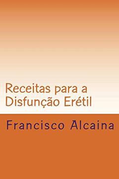 Receitas para a Disfunção Erétil, do autor Francisco Alcaina