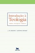 Ler Introdução à teologia: Perfil, enfoques, tarefas, do autor João Batista Libanio; Afonso Murad