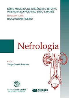 Nefrologia - Série Medicina de Urgência e Terapia Intensiva do Hospital Sírio Libanês (eBook), do autor Paulo César Ribeiro; Thiago Gomes Romano