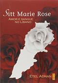 Ler Sitt Marie-Rose: Amor e Sangue no Líbano, do autor Etel Adnan Ler Sitt Marie-Rose: Amor e Sangue no Líbano, do autor Etel Adnan