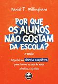 Ler Por que os alunos não gostam da escola?: Respostas da ciência cognitiva para tornar a sala de aula mais atrativa e efetiva, do autor Daniel T. Willingham