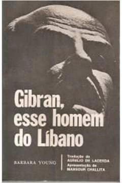 Gibran, esse homem do Líbano, do autor Bárbara Young