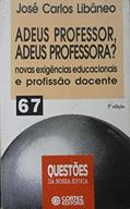 Ler Adeus Professor Adeus Professora?, do autor Jose Carlos Libaneo Ler Adeus Professor Adeus Professora?, do autor Jose Carlos Libaneo