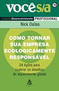 Ler Como Tornar Sua Empresa Ecologicamente Responsável - Coleção Você S/A, do autor Nick Dallas