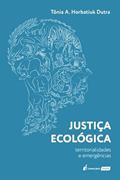 Ler Justiça Ecológica - 2022, do autor Tônia A. Horbatiuk Dutra