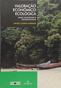 Ler Valoração Econômico Ecológica. Bases Conceituais e Metodológicas, do autor Daniel Caixeta Andrade Ler Valoração Econômico Ecológica. Bases Conceituais e Metodológicas, do autor Daniel Caixeta Andrade