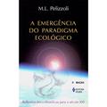 Ler Emergência do paradigma ecológico: Reflexões ético-filosóficas para o século XXI, do autor M. L. Pelizzoli