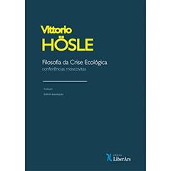 Filosofia da Crise Ecológica. Conferências Moscovitas, do autor Vittorio Hosle