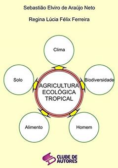 Agricultura Ecológica Tropical, do autor Sebastião Elviro De Araújo Neto