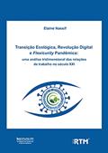 Ler Transição Ecológica, Revolução Digital e Flexicurity Pandêmica:: Transição Ecológica, Revolução Digital e Flexicurity Pandêmica, do autor Elaine Noronha Nassif Ler Transição Ecológica, Revolução Digital e Flexicurity Pandêmica:: Transição Ecológica, Revolução Digital e Flexicurity Pandêmica, do autor Elaine Noronha Nassif