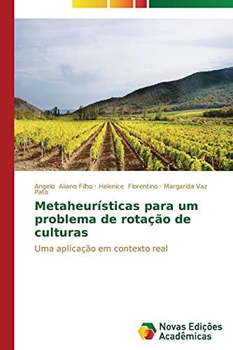 Ler Metaheurísticas para um problema de rotação de culturas: Uma aplicação em contexto real, do autor Aliano Filho Angelo; Florentino Helenice; Vaz Pato Margarida Ler Metaheurísticas para um problema de rotação de culturas: Uma aplicação em contexto real, do autor Aliano Filho Angelo; Florentino Helenice; Vaz Pato Margarida