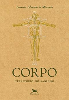 Corpo: Território do sagrado, do autor Evaristo Eduardo de Miranda