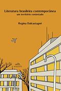 Ler Literatura Brasileira Contemporânea: um Território Contestado, do autor Regina Dalcastagnè