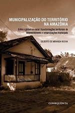 Ler MUNICIPALIZACAO DO TERRITORIO NA AMAZONIA: ENTRE O GLOBAL E O LOCAL, do autor GILBERTO DE MIRANDA ROCHA Ler MUNICIPALIZACAO DO TERRITORIO NA AMAZONIA: ENTRE O GLOBAL E O LOCAL, do autor GILBERTO DE MIRANDA ROCHA