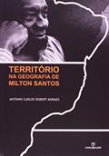 Ler Território na Geografia de Milton Santos, do autor Antonio Carlos Robert Moraes
