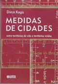 Ler Medidas de Cidades. Entre Territórios de Vida e Territórios Vividos, do autor Dirce Koga Ler Medidas de Cidades. Entre Territórios de Vida e Territórios Vividos, do autor Dirce Koga