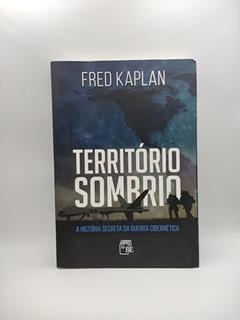 Território Sombrio - a História Secreta da Guerra Cibernética, do autor Fred Kaplan