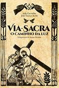 Ler Via-Sacra - O caminho da luz em cordel, do autor Aldy Carvalho; João Gomes de Sá