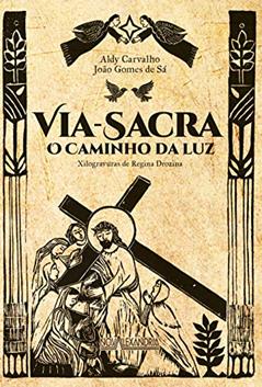 Via-Sacra - O caminho da luz em cordel, do autor Aldy Carvalho; João Gomes de Sá