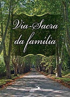 Via-sacra da Família, do autor Padre Antônio Lúcio da Silva Lima