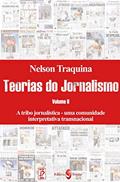 Ler A tribo jornalística: Uma comunidade interpretativa transnacional (Coleção Teorias do Jornalismo), do autor Nelson Traquina