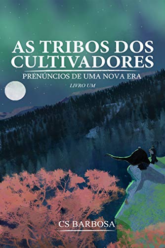 Ler As tribos dos cultivadores: Prenúncios de uma nova era, do autor CS Barbosa