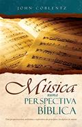 Ler Música Numa Perspectiva Bíblica: uma Perspectiva Clara, Meticulosa e Inspiradora dos Princípios e do Objetivo da Música, do autor John Coblentz