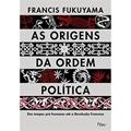 Ler As origens da ordem política: Dos tempos pré-humanos até a Revolução Francesa, do autor Francis Fukuyama Ler As origens da ordem política: Dos tempos pré-humanos até a Revolução Francesa, do autor Francis Fukuyama