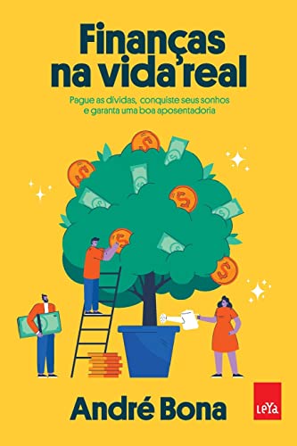 Ler Finanças na vida real: Pague as dívidas, conquiste seus sonhos e garanta uma boa aposentadoria, do autor André Bona