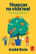 Ler Finanças na vida real: Pague as dívidas, conquiste seus sonhos e garanta uma boa aposentadoria, do autor André Bona
