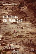 Ler Tragédia em Mariana: A história do maior desastre ambiental do Brasil, do autor Cristina Serra Ler Tragédia em Mariana: A história do maior desastre ambiental do Brasil, do autor Cristina Serra