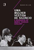 Ler Uma mulher vestida de silêncio: A biografia de Maria Thereza Goulart, do autor Wagner William