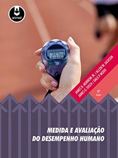 Medida e Avaliação do Desempenho Humano, do autor James R. Morrow Jr.; Allen W. Jackson; James G. Disch; Dale P. Mood