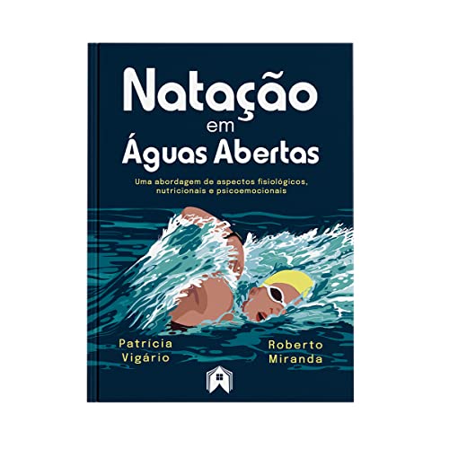 Ler Natação em Águas Abertas. Uma Abordagem de Aspectos Fisiológicos, Nutricionais e Psicoemocionais, do autor Miranda, Patricia Vigário, Roberto
