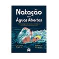 Ler Natação em Águas Abertas. Uma Abordagem de Aspectos Fisiológicos, Nutricionais e Psicoemocionais, do autor Miranda, Patricia Vigário, Roberto Ler Natação em Águas Abertas. Uma Abordagem de Aspectos Fisiológicos, Nutricionais e Psicoemocionais, do autor Miranda, Patricia Vigário, Roberto