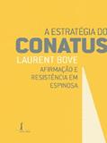 Ler A estratégia do Conatus - afirmação e resistência em Espinosa, do autor Laurent Bove