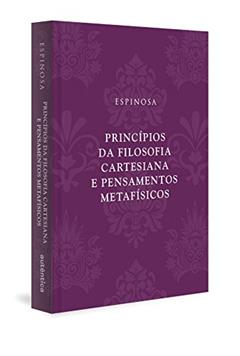 Princípios da filosofia cartesiana e Pensamentos metafísicos (Capa Dura), do autor Espinosa