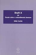 Ler Draft A do ensaio sobre o entendimento humano, do autor John Locke Ler Draft A do ensaio sobre o entendimento humano, do autor John Locke